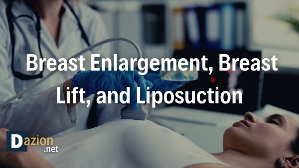 _Breast Enlargement, Breast Lift, and Liposuction