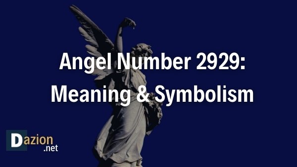Angel Number 2929: Meaning & Symbolism