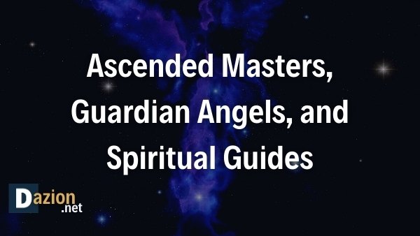 Ascended Masters, Guardian Angels, and Spiritual Guides