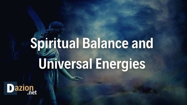 Spiritual Balance and Harnessing Universal Energies
