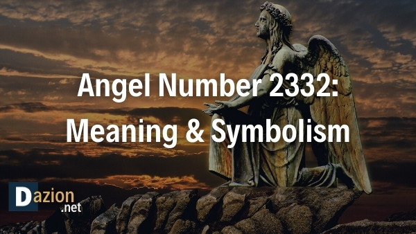 Angel Number 2332 Meaning & Symbolism