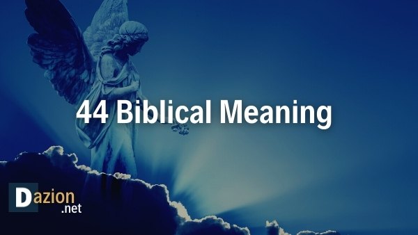 44 Biblical Meaning