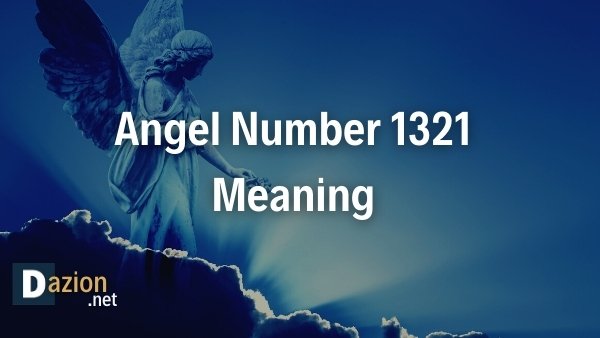 Angel Number 1321 Meaning