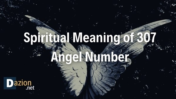 Spiritual Meaning of 307 Angel Number