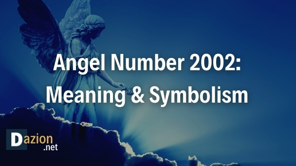 Angel Number 2002: Meaning & Symbolism