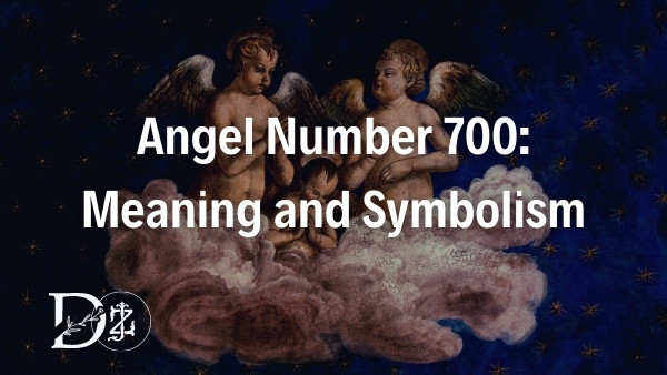 Angel Number 700 Meaning and Symbolism